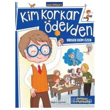 Kim Korkar Ödevden - Birsen Ekim Özen - Doğan Egmont Yayıncılık