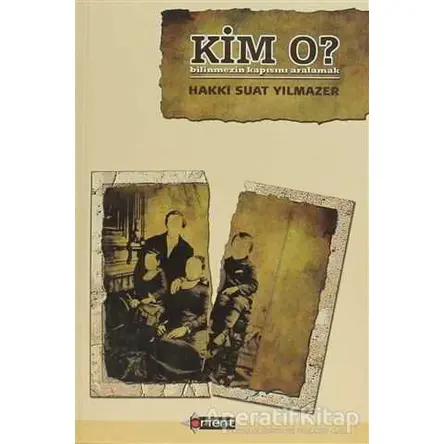 Kim O? - Hakkı Suat Yılmazer - Orient Yayınları