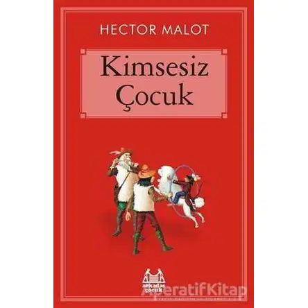 Kimsesiz Çocuk - Hector Malot - Arkadaş Yayınları