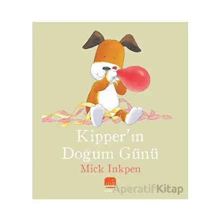 Kipper’ın Doğum Günü - Mick Inkpen - Uçan Fil Yayınları