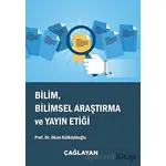 Bilim, Bilimsel Araştırma ve Yayın Etiği - Okan Külköylüoğlu - Çağlayan Kitabevi