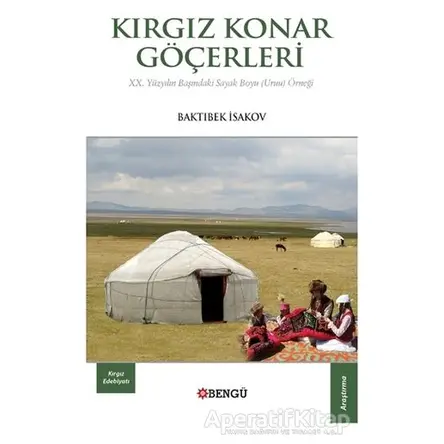 Kırgız Konar Göçerleri - Baktıbek İsakov - Bengü Yayınları