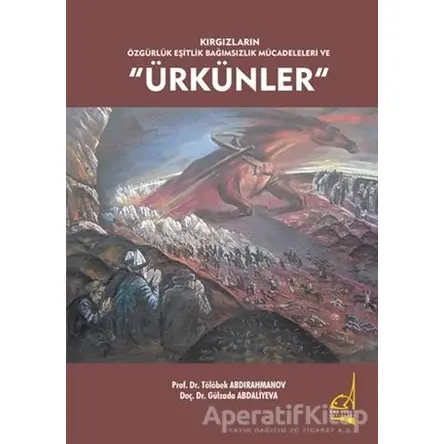 Kırgızların Özgürlük Eşitlik Bağımsızlık Mücadeleleri ve Ürkünler