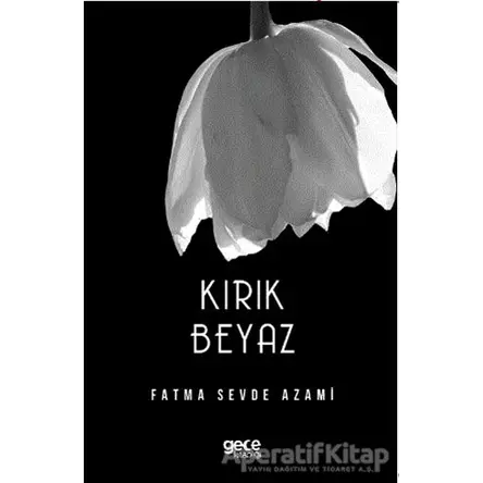 Kırık Beyaz - Fatma Sevde Azami - Gece Kitaplığı