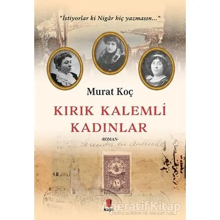 Kırık Kalemli Kadınlar - Murat Koç - Kapı Yayınları