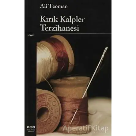 Kırık Kalpler Terzihanesi - Ali Teoman - Yapı Kredi Yayınları