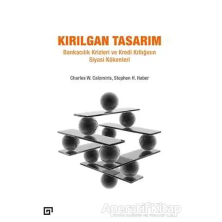 Kırılgan Tasarım - Charles W. Calomiris - Koç Üniversitesi Yayınları