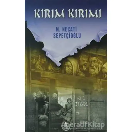 Kırım Kırımı - Bütün Eserleri:46 - Mustafa Necati Sepetçioğlu - İrfan Yayıncılık