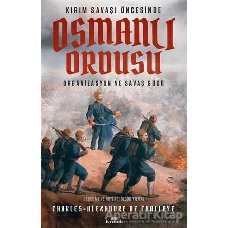 Kırım Savaşı Öncesinde Osmanlı Ordusu - Charles-Alexandre de Challaye - Kronik Kitap