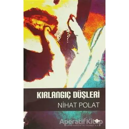 Kırlangıç Düşleri - Nihat Polat - P Kitap Yayıncılık