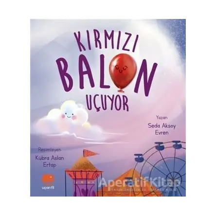 Kırmızı Balon Uçuyor - Seda Aksoy Evren - Uçan Fil Yayınları