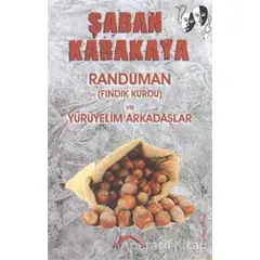 Randuman (Fındık Kurdu) ve Yürüyelim Arkadaşlar - Şaban Karakaya - Kırmızı Çatı Yayınları