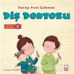 Diş Doktoru - Meslekleri Öğreniyorum - 2 - Koray Avcı Çakman - Kırmızı Kedi Çocuk