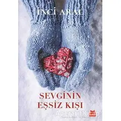 Sevginin Eşsiz Kışı - İnci Aral - Kırmızı Kedi Yayınevi