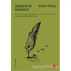 Yaşıyoruz Sessizce - Şükrü Erbaş - Kırmızı Kedi Yayınevi