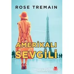 Amerikalı Sevgili - Rose Tremain - Kırmızı Kedi Yayınevi