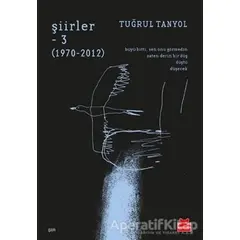 Şiirler - 3 (1970-2012) - Tuğrul Tanyol - Kırmızı Kedi Yayınevi