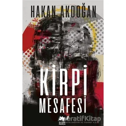 Kirpi Mesafesi - Hakan Akdoğan - Eksik Parça Yayınları