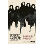 Erkeksiz Kadınlar - Shahrnush Parsipur - Can Yayınları