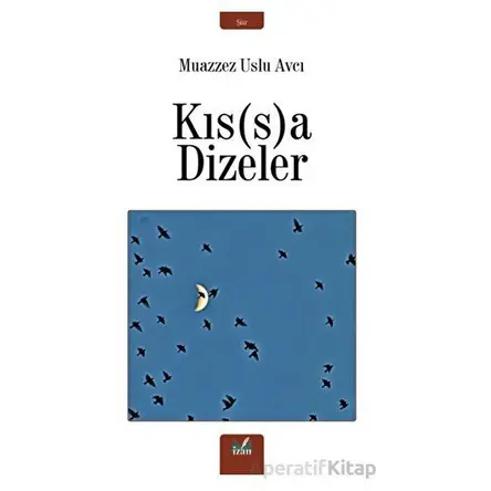 Kıs(s)a Dizeler - Muazzez Uslu Avcı - İzan Yayıncılık