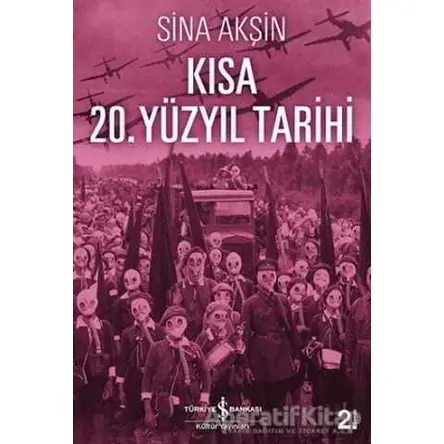 Kısa 20. Yüzyıl Tarihi - Sina Akşin - İş Bankası Kültür Yayınları