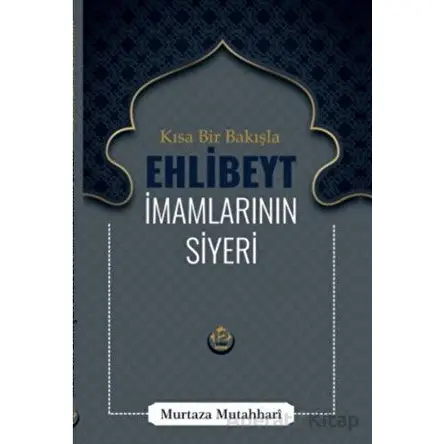 Kısa Bir Bakışla Ehlibeyt İmamlarının Siyeri - Murtaza Mutahhari - Tesnim Yayınları