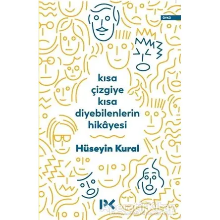 Kısa Çizgiye Kısa Diyebilenlerin Hikayesi - Hüseyin Kural - Profil Kitap