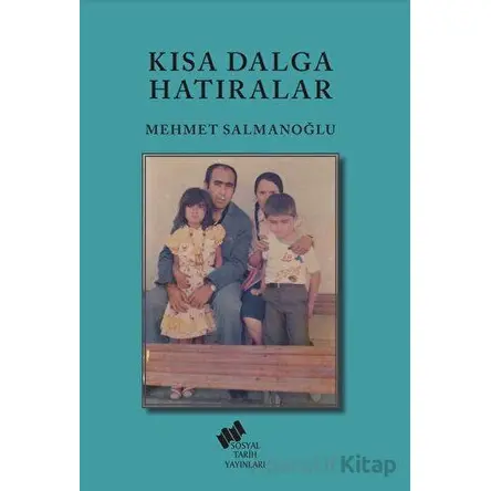 Kısa Dalga Hatıralar - Mehmet Salmanoğlu - Sosyal Tarih Yayınları