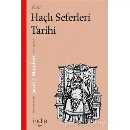 Kısa Haçlı Seferleri Tarihi - Jacob I. Mombert - İndie Yayınları