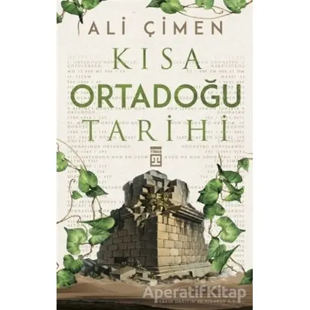 Kısa Ortadoğu Tarihi - Ali Çimen - Timaş Yayınları