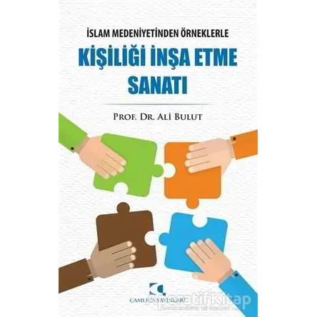 Kişiliği İnşa Etme Sanatı - Ali Bulut - Çamlıca Yayınları