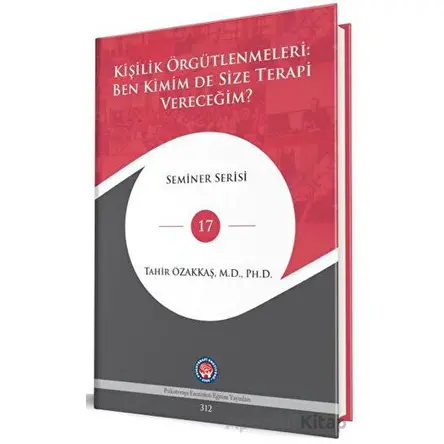 Kişilik Örgütlenmeleri: Ben Kimim De Size Terapi Vereceğim? - Tahir Özakkaş - Psikoterapi Enstitüsü