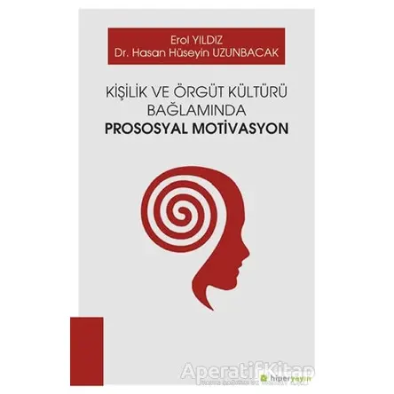 Kişilik ve Örgüt Kültürü Bağlamında Prososyal Motivasyon - Erol Yıldız - Hiperlink Yayınları