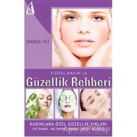 Kişisel Bakım ve Güzellik Rehberi - Sneha Vij - Arunas Yayıncılık