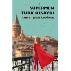 Süpermen Türk Olsaydı - Ahmet Şerif İzgören - ELMA Yayınevi