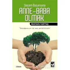 Yaşam Başarısına Anne - Baba Olmak - Mustafa Yurttaş - Arı Sanat Yayınevi