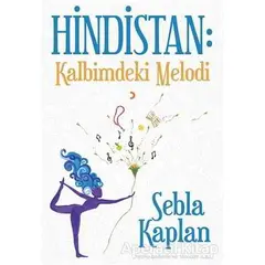 Hindistan: Kalbimdeki Melodi - Sebla Kaplan - Cinius Yayınları