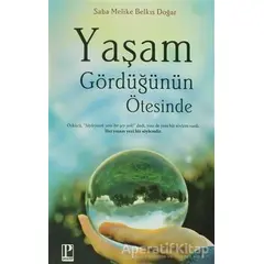 Yaşam Gördüğünün Ötesinde - Saba Melike Belkıs Doğar - Pozitif Yayınları