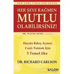 Her Şeye Rağmen Mutlu Olabilirsiniz! - Richard Carlson - Salon Yayınları