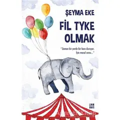 Fil Tyke Olmak - Şeyma Eke - Dokuz Yayınları