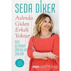 Aslında Giden Erkek Yoktur - Seda Diker - Librum Kitap