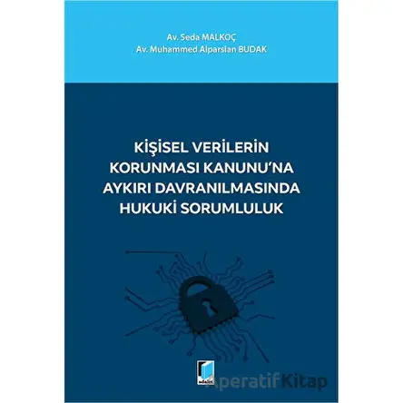 Kişisel Verilerin Korunması Kanununa Aykırı Davranılmasında Hukuki Sorumluluk