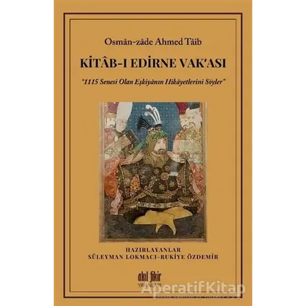 Kitab-ı Edirne Vak‘ası - Osman-Zade Ahmed Taib - Akıl Fikir Yayınları