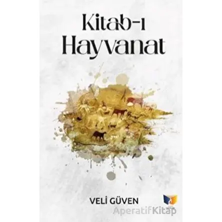 Kitab-ı Hayvanat - Veli Güven - Ateş Yayınları