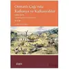Osmanlı Çağı’nda Kafkasya ve Kafkasyalılar II. Cilt - Sadık Müfit Bilge - Kitabevi Yayınları