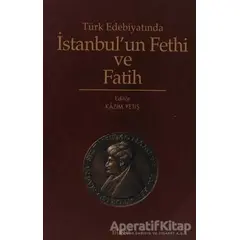 Türk Edebiyatında İstanbul’un Fethi ve Fatih - Derleme - Kitabevi Yayınları