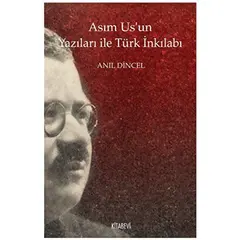 Asım Us’un Yazıları ile Türk İnkılabı - Anıl Dincel - Kitabevi Yayınları