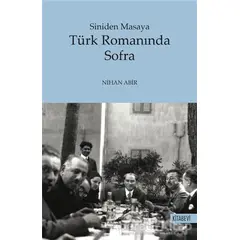 Türk Romanında Sofra - Siniden Masaya - Nihan Abir - Kitabevi Yayınları