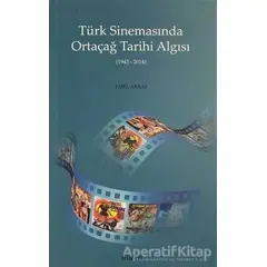 Türk Sinemasında Ortaçağ Tarihi Algısı - Emel Akbaş - Kitabevi Yayınları