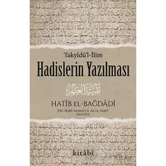 Hadislerin Yazılması - Ebu Bekr Ahmed B. Ali B. Sabıt El-Bağdadi - Kitabi Yayınevi